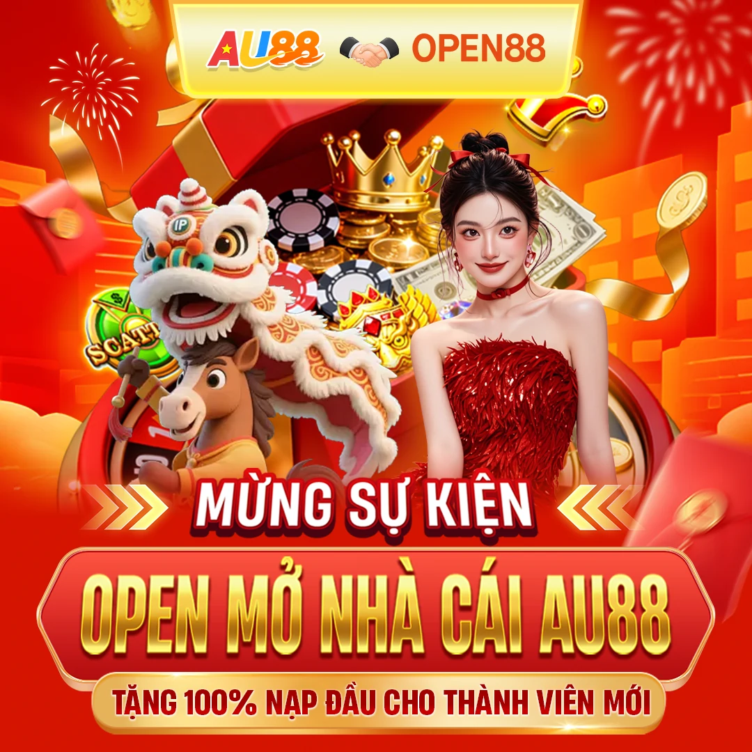 Mừng sự kiện Open mở nhà cái AU88 tặng 100% nạp đầu cho thành viên mới