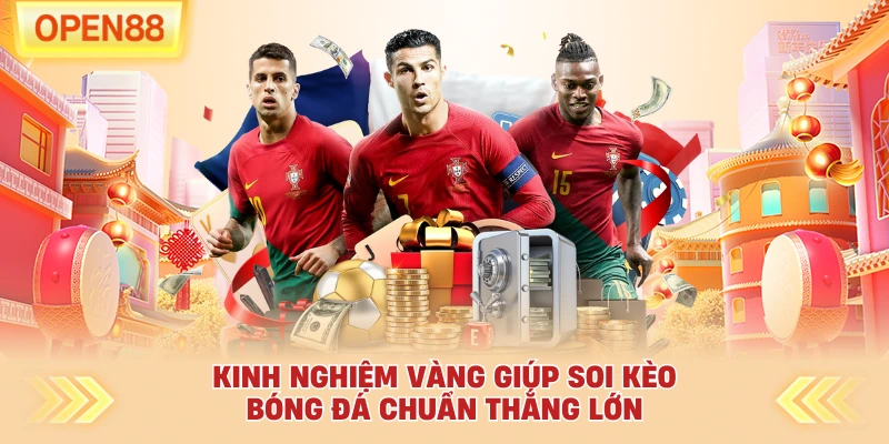 Kinh nghiệm vàng giúp soi kèo bóng đá chuẩn thắng lớn