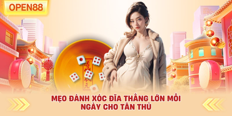 Mẹo đánh xóc đĩa thắng lớn mỗi ngày cho tân thủ